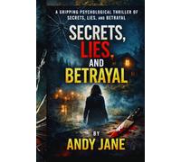 A GRIPPING PSYCHOLOGICAL THRILLER OF SECRETS, LIES, AND BETRAYAL