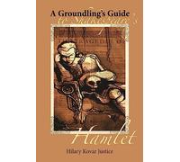 A Groundling's Guide to Shakespeare's Hamlet