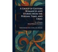 A Group of Eastern Romances and Stories From the Persian, Tamil and Urdu