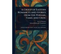 A Group of Eastern Romances and Stories From the Persian, Tamil and Urdu