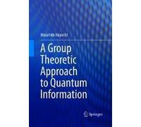 A Group Theoretic Approach To Quantum Information