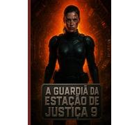 A Guardiã da Estação de Justiça 9: Um thriller sci-fi sombrio sobre paranoia, isolamento e segredos sombrios