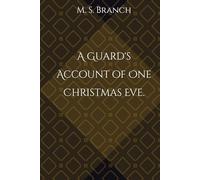 A Guard's Account of One Christmas Eve.