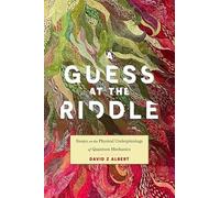 A Guess at the Riddle: Essays on the Physical Underpinnings of Quantum Mechanics