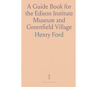 A Guide Book for the Edison Institute Museum and Greenfield Village
