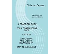 A GUIDE EASY TO IMPLEMENT FOR A FULFILLING AND LASTING LOVE AND ROMANTIC RRELATIONSHIP: PRACTICAL REFLECTIONS AND RECOMMANDATIONS