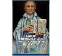 A Guide for Board Chairs Jesuit Colleges and Universities