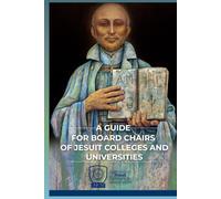 A Guide for Board Chairs Jesuit Colleges and Universities