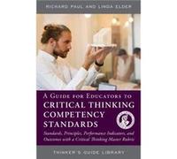 A Guide for Educators to Critical Thinking Competency Standards by Linda Elder Richard Paul Linda Elder (Auteur)