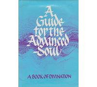 A Guide for the Advanced Soul: A Book of Insight
