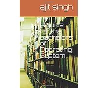 A Guide For The Bachelors Of Operating System