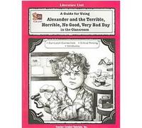 A Guide for Using Alexander and the Terrible, Horrible, No Good, Very Bad Day in the Classroom Teacher Created Materials Staff, Diane Porteous (Auteur)