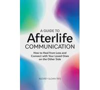 A Guide To Afterlife Communication