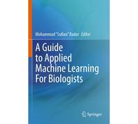 A Guide To Applied Machine Learning For Biologists