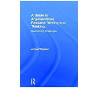 A Guide To Argumentative Research Writing And Thinking: Overcoming Challenges