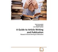 A Guide To Article Writing And Publication: Research Article Writing & Publication