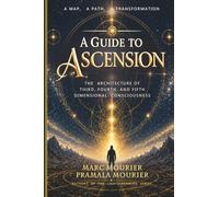 A Guide to Ascension: The Architecture of Third, Fourth, and Fifth Dimensional Consciousness