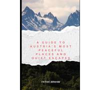 A GUIDE TO AUSTRIA’S MOST PEACEFUL PLACES AND QUIET ESCAPES