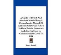 A Guide to British and American Novels: Being a Comprehensive Manual of All Forms of Popular Fiction in Great Britain, Australasia and America from Russell, Percy (Auteur)
