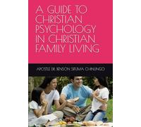 A GUIDE TO CHRISTIAN PSYCHOLOGY IN CHRISTIAN FAMILY LIVING