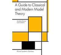 A Guide To Classical And Modern Model Theory
