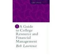 A Guide to College Resource and Financial Management, Managing Colleges Effectively Series ; 1 Bob Lawrence (Auteur)