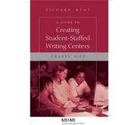 A Guide to Creating StudentStaffed Writing Centers Grades 612 by Richard Kent Richard Kent (Auteur)