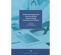 A Guide To Development And Evaluation Of Digital Behaviour Change Interventions In Healthcare