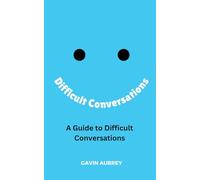 A Guide to Difficult Conversations