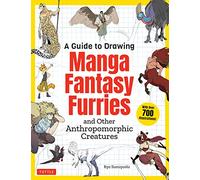 Guide pour dessiner des furries manga fantastiques : et autres créatures anthropomorphes