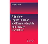 A Guide To English-Russian And Russian-English Non-Literary Translation