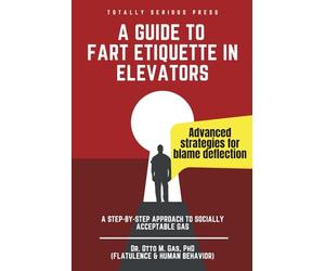 A Guide to Fart Etiquette in Elevators: Funny Gag Gift Book for Adults | Inappropriate Notebook for White Elephant Parties, Office Pranks, Fake Book Covers, Novelty Bathroom Books, and Crude Humor