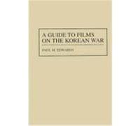 A Guide to Films on the Korean War, Bibliographies and Indexes in American History Paul M. Edwards (Auteur)