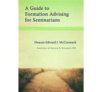 A Guide to Formation Advising for Seminarians by Edward J. McCormack Edward J. McCormack (Auteur)