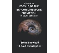A Guide to Fossils of the Beacon Limestone Formation in South Somerset