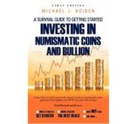 A Guide to Getting Started Investing in Numismatic Coins and Bullion Hoiden, Michael (Auteur)