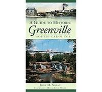 A Guide to Historic Greenville, South Carolina John M. Nolan (Auteur)