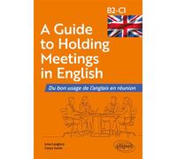 A Guide to Holding Meetings in English Du bon usage de l'anglais en réunion [B2-C1] - Jones Carys - Ellipses - broché - Méthode de langue