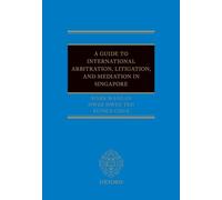 A Guide to Int Arb, Litigation, and Mediation in Singapore