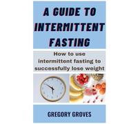 A Guide To Intermittent Fasting