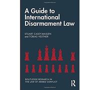 A Guide To International Disarmament Law