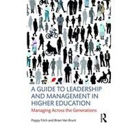 A Guide To Leadership And Management In Higher Education: Managing Across The Generations (Paperback) Brian Van Brunt, Poppy Fitch (Auteur)