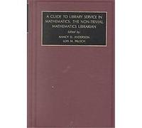 A Guide to Library Service in Mathematics, FOUNDATIONS IN LIBRARY AND INFORMATION SCIENCE Nancy D. Anderson (Auteur)