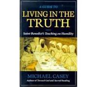 A Guide to Living in the Truth Michael Casey (Auteur)
