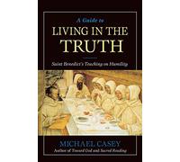 A Guide to Living in the Truth: Saint Benedict's Teaching on Humility
