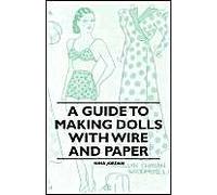A Guide To Making Dolls With Wire And Paper