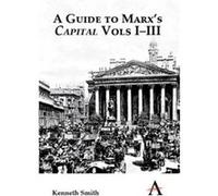 A Guide to Marxs Capital Vols IIII by Kenneth Smith Kenneth Smith (Auteur)
