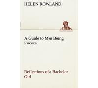A Guide To Men Being Encore Reflections Of A Bachelor Girl