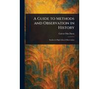 A Guide to Methods and Observation in History
