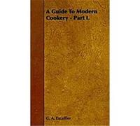 A Guide to Modern Cookery Auguste Escoffier (Auteur)